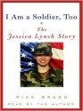 I Am a Soldier, Too: The Jessica Lynch Story (Audio) - Rick Bragg