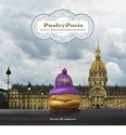 Pastry Paris: In Paris, Everything Looks Like Dessert - Susan Hochbaum