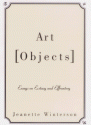 Art Objects: Essays on Ecstasy and Effrontery - Jeanette Winterson