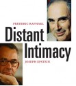 Distant Intimacy: A Friendship in the Age of the Internet - Frederic Raphael, Joseph Epstein