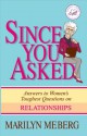 Since You Asked: Answers to Women's Toughest Questions on Relationships (Women of Faith (Publishing Group)) - Marilyn Meberg