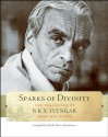 Sparks of Divinity: The Teachings of B.K.S. Iyengar from 1959 to 1975 - B.K.S. Iyengar, Noelle Perez-Christiaens, Georgia Leconte, Philippe Leconte