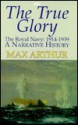 The Royal Navy : 1914-1939 The True Glory - Max Arthur