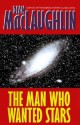 The Man Who Wanted Stars - Dean McLaughlin, Dean Maclaughlin