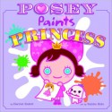 Posey Paints Princess - Harriet Ziefert, Yukiko Kido