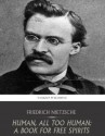 Human, All Too Human: A Book for Free Spirits - Friedrich Nietzsche