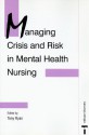 Managing Crisis and Risk in Mental Health Nursing - Tony Ryan