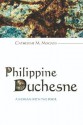 Philippine Duchesne: A Woman with the Poor - Catherine M. Mooney, Edward W. Goodrick