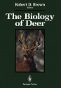 The Biology of Deer - Robert D. Brown