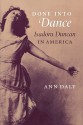 Done Into Dance: Isadora Duncan in America - Ann Daly