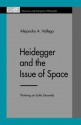 Heidegger and the Issue of Space: Thinking on Exilic Grounds - Alejandro A. Vallega