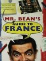 Mr. Bean's Definitive and Extremely Marvelous Guide to France - Robin Driscoll, Tony Haase