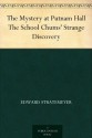 The Mystery at Putnam Hall The School Chums' Strange Discovery (The Rover Boys) - Edward Stratemeyer