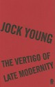 The Vertigo Of Late Modernity - Jock Young