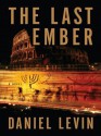 The Last Ember - Daniel Levin