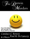 The Darwin Murders - Candace C. Bowen, Paul R. De Lancey, Rose Anderson, Kimberly McLaughlin Black, Candy Burke, Terri Lynn Coop, Dovey Mayali Cralk, Diogeneia, Nandy Ekle, Bella Doerres, Barry Dowdeswell, Mallory Fawcett, C.M. Franklin, Amy Gettinger, Silby Grant, Joyce Hertzoff, Pamela Hil