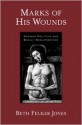 Marks of His Wounds: Gender Politics and Bodily Resurrection - Beth Felker Jones