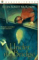 Under the Bridge - Ellen Kindt McKenzie, Wayne McLoughlin