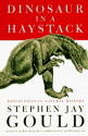 Dinosaur in a Haystack: Reflections in Natural History - Stephen Jay Gould