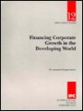 Financing Corporate Growth in the Developing World (Discussion Paper (International Finance Corporation)) - International Finance Corporation, Staff of IFC Economics Department