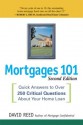 Mortgages 101: Quick Answers to Over 250 Critical Questions About Your Home Loan - David Reed