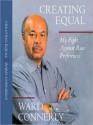 Creating Equal: My Fight against Race Preferences (MP3 Book) - Ward Connerly