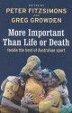 More Important than Life or Death: Inside the Best of Australian Sport - Peter FitzSimons, Greg Growden