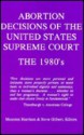 Abortion Decisions of the United States Supreme Court: The 1980's - Maureen Harrison