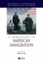 A Companion to American Immigration (Wiley Blackwell Companions to American History) - Reed Ueda