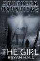 The Girl (The Southern Hauntings Saga) - Bryan Hall