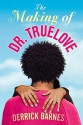 The Making of Dr. Truelove - Derrick Barnes