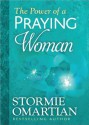 The Power of a Praying? Woman Deluxe Edition - Stormie Omartian