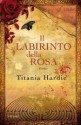 Il labirinto della rosa - Titania Hardie