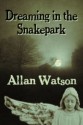 Dreaming in the Snakepark - Allan Watson