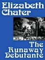 The Runaway Debutante - Elizabeth Chater