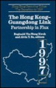 The Hong Kong-Guangdong Link: Partnership in Flux - Reginald Yin-Wang Kwok, Alvin Y. So