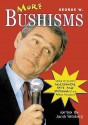 More George W. Bushisms - Jacob Weisberg