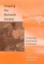 Shaping The Network Society: The New Role Of Civil Society In Cyberspace - Douglas Schuler