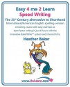 Speed Writing, the 21st Century Alternative to Shorthand, A Training Course with Easy Exercises to Learn Faster Writing in Just 6 Hours with the Innovative Bakerwrite System and Internet Links - Heather Baker, Margaret Greenhall