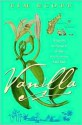 Vanilla: Travels in Search of the Ice Cream Orchid - Tim Ecott