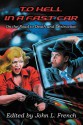 To Hell in a Fast Car - Wayne D. Dundee, Michael A Black, John L. French, C. Ellett Logan, Alan Simon, B.K. Stevens, Patrick Thomas, Robert E. Waters, Joy M. Copeland, R. Allen Leider, Robert J. Mendenhall, Quintin Peterson, James Grady, C. J. Henderson, Ted Hertel Jr., R