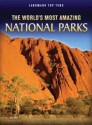 The World's Most Amazing National Parks - Ann Weil