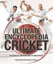 The Ultimate Encyclopedia of Cricket: The Definitive Illustrated Guide to World Cricket - Peter Arnold, Peter Wynne-Thomas