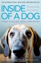 Inside of a Dog: What Dogs See, Smell, and Know - Alexandra Horowitz