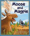 Moose and Magpie - Bettina Restrepo, Sherry Rogers