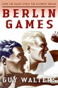 Berlin Games - Guy Walters