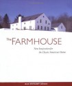 The Farmhouse: New Inspiration for the Classic American Home - Jean Rehkamp Larson