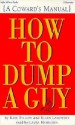 How to Dump a Guy: A Coward's Manual - Kate Fillion, Ellen Ladowsky