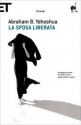 La sposa liberata - Abraham B. Yehoshua, Alessandra Shomroni