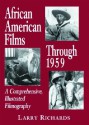 African American Films Through 1959: A Comprehensive, Illustrated Filmography - Lawrence O. Richards